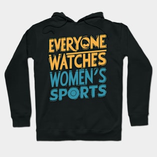 Everyone watches women's sports Hoodie